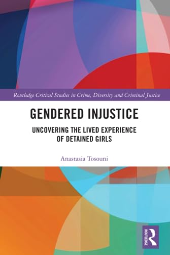 Stock image for Gendered Injustice: Uncovering the Lived Experience of Detained Girls for sale by Blackwell's