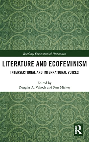 Stock image for Literature and Ecofeminism: Intersectional and International Voices (Routledge Environmental Humanities) for sale by Magus Books Seattle