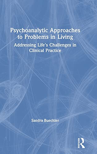 Imagen de archivo de Psychoanalytic Approaches to Problems in Living: Addressing Life's Challenges in Clinical Practice a la venta por Blackwell's
