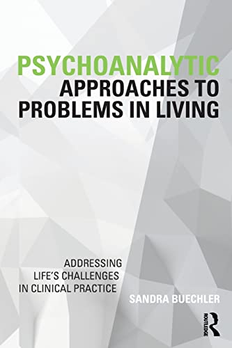 Imagen de archivo de Psychoanalytic Approaches to Problems in Living: Addressing Life's Challenges in Clinical Practice (Psychoanalysis in a New Key Book Series) a la venta por Ergodebooks