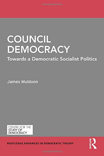 Beispielbild fr Council Democracy: Towards a Democratic Socialist Politics (Routledge Advances in Democratic Theory, Band 8) zum Verkauf von Buchpark