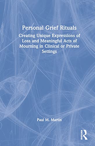 Stock image for Personal Grief Rituals: Creating Unique Expressions of Loss and Meaningful Acts of Mourning in Clinical or Private Settings for sale by Blackwell's