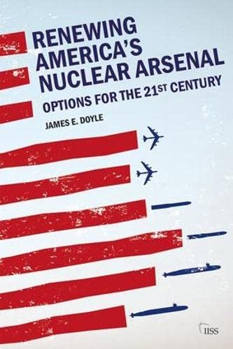 Stock image for Renewing America's Nuclear Arsenal : Options for the 21st Century for sale by Better World Books: West