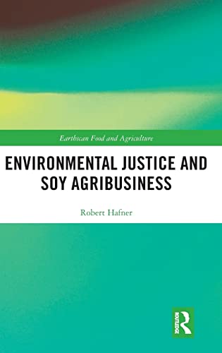 Beispielbild fr Environmental Justice and Soy Agribusiness (Earthscan Food and Agriculture) zum Verkauf von Reuseabook