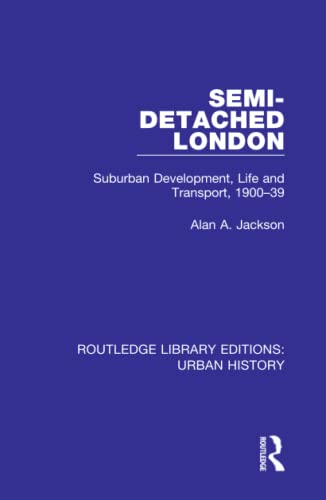 9780815386698: Semi-Detached London: Suburban Development, Life and Transport, 1900-39: 2 (Routledge Library Editions: Urban History)