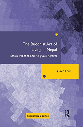 Stock image for The Buddhist Art of Living in Nepal: Ethical Practice and Religious Reform for sale by Kanic Books