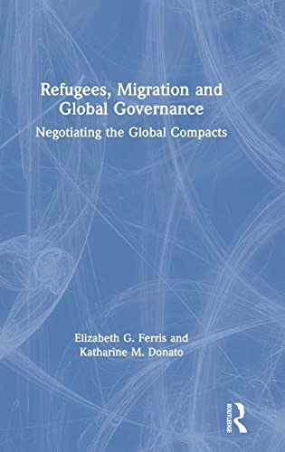 Imagen de archivo de Refugees, Migration and Global Governance: Negotiating the Global Compacts a la venta por Reuseabook