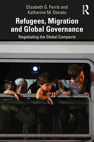 Imagen de archivo de Refugees, Migration and Global Governance: Negotiating the Global Compacts a la venta por Barnes & Nooyen Books