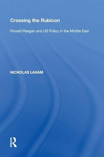 9780815388364: Crossing the Rubicon: Ronald Reagan and US Policy in the Middle East