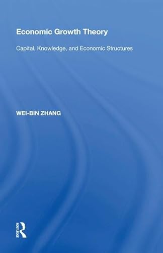 Imagen de archivo de Economic Growth Theory: Capital, Knowledge, and Economic Stuctures a la venta por THE SAINT BOOKSTORE