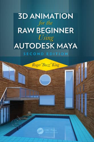 9780815388784: 3D Animation for the Raw Beginner Using Autodesk Maya 2e -  King, Roger: 0815388780 - AbeBooks