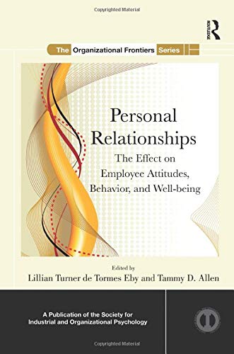 Beispielbild fr Personal Relationships: The Effect on Employee Attitudes, Behavior, and Well-being (SIOP Organizational Frontiers Series) zum Verkauf von Campus Bookstore