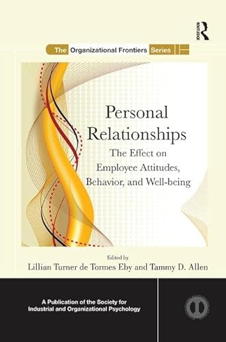 Stock image for Personal Relationships: The Effect on Employee Attitudes, Behavior, and Well-being (SIOP Organizational Frontiers Series) for sale by SecondSale