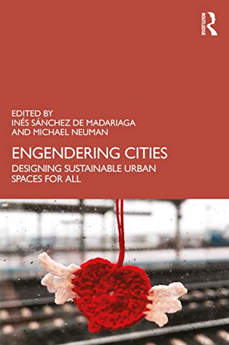 Imagen de archivo de Engendering Cities: Designing Sustainable Urban Spaces for All a la venta por Chiron Media