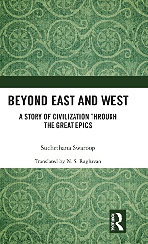 Imagen de archivo de Beyond East and West: A Story of Civilization Through the Great Epics a la venta por ThriftBooks-Atlanta
