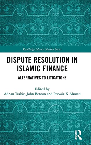 Stock image for Dispute Resolution in Islamic Finance: Alternatives to Litigation? (Routledge Islamic Studies Series) for sale by Reuseabook