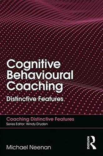 Stock image for Cognitive Behavioural Coaching (Coaching Distinctive Features) for sale by Chiron Media