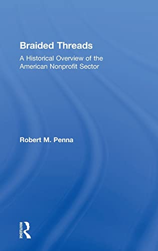 Beispielbild fr Braided Threads: A Historical Overview of the American Nonprofit Sector zum Verkauf von Blackwell's