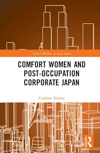 Stock image for Comfort Women and Post-Occupation Corporate Japan (ASAA Women in Asia Series) for sale by Chiron Media
