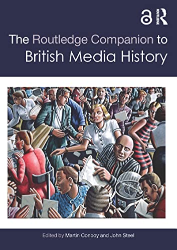 Stock image for The Routledge Companion to British Media History (Routledge Media and Cultural Studies Companions) for sale by WorldofBooks