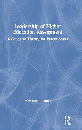 Beispielbild fr Leadership of Higher Education Assessment: A Guide to Theory for Practitioners zum Verkauf von Blackwell's