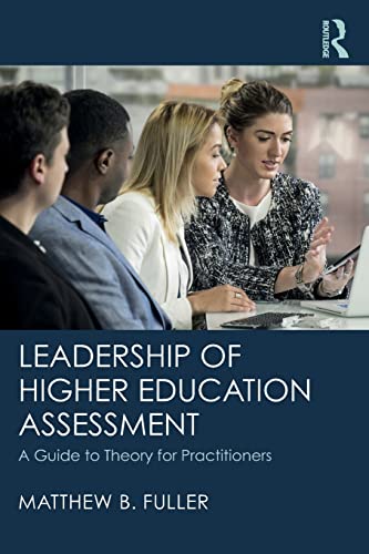 Beispielbild fr Leadership of Higher Education Assessment: A Guide to Theory for Practitioners zum Verkauf von Blackwell's