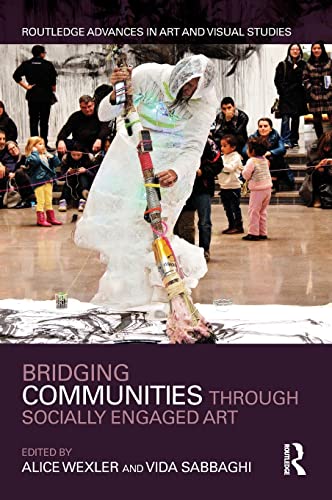 Stock image for Bridging Communities through Socially Engaged Art (Routledge Advances in Art and Visual Studies) for sale by Chiron Media