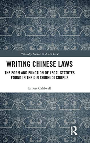 Imagen de archivo de Writing Chinese Laws: The Form and Function of Legal Statutes Found in the Qin Shuihudi Corpus (Routledge Studies in Asian Law) a la venta por Chiron Media