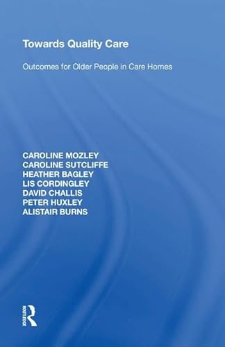 Stock image for Towards Quality Care: Outcomes for Older People in Care Homes for sale by Revaluation Books