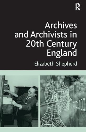 Beispielbild fr Archives and Archivists in 20th Century England zum Verkauf von Blackwell's