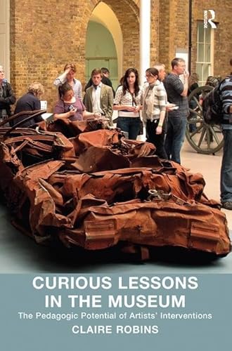 Stock image for Curious Lessons in the Museum: The Pedagogic Potential of Artists' Interventions for sale by Chiron Media