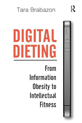 Stock image for Digital Dieting: From Information Obesity to Intellectual Fitness for sale by Chiron Media
