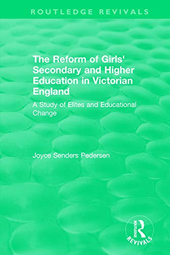 Beispielbild fr The Reform of Girls' Secondary and Higher Education in Victorian England zum Verkauf von Blackwell's