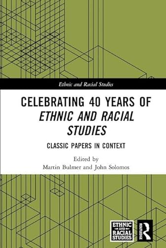 Imagen de archivo de Celebrating 40 Years of Ethnic and Racial Studies: Classic Papers in Context (Ethnic and Racial Studies) a la venta por Reuseabook