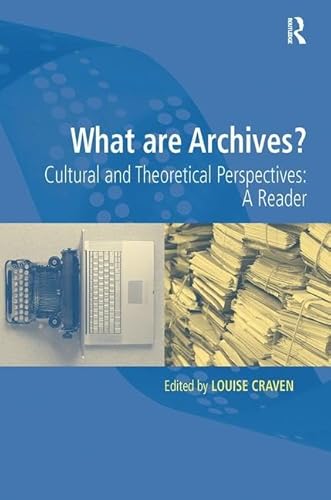Imagen de archivo de What are Archives?: Cultural and Theoretical Perspectives: a reader a la venta por Chiron Media