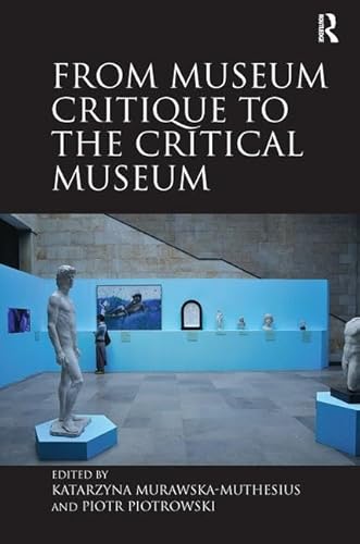 Stock image for From Museum Critique to the Critical Museum for sale by Chiron Media
