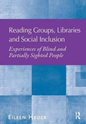 Imagen de archivo de Reading Groups, Libraries and Social Inclusion: Experiences of Blind and Partially Sighted People a la venta por Chiron Media