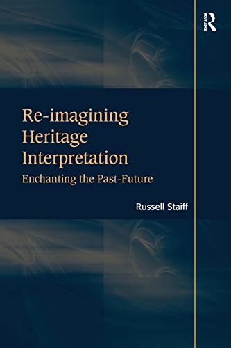 Imagen de archivo de Re-imagining Heritage Interpretation: Enchanting the Past-Future a la venta por Chiron Media