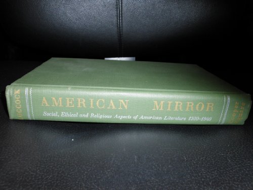 Imagen de archivo de American Mirror: Social, Ethical and Religious Aspects of American Literature, 1930-1940. a la venta por Top Notch Books
