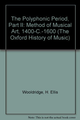 Beispielbild fr The Polyphonic Period, Part II: Method of Musical Art, 1400-C.-1600 (The Oxford History of Music) zum Verkauf von Irish Booksellers