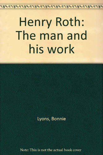 Henry Roth: The man and his work