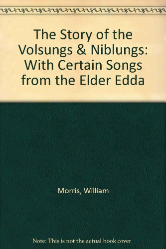 The Story of the Volsungs and Niblungs With Certain Songs from the Elder Edda (English and Icelandic Edition) (9780815405184) by Morris, William; Magnusson, Eirikr