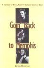 9780815410492: Goin' Back to Memphis: A Century of Blues, Rock 'n' Roll and Glorious Soul