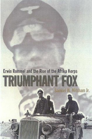 Stock image for Triumphant Fox: Erwin Rommel and the Rise of the Afrika Korps for sale by Wonder Book