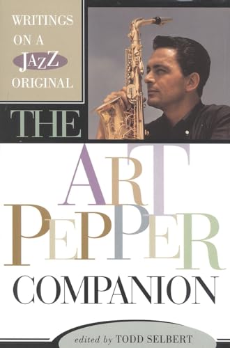 Beispielbild fr The Art Pepper Companion: Writings on a Jazz Original zum Verkauf von Wonder Book