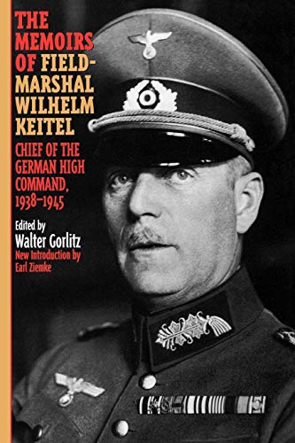Stock image for The Memoirs of Field-Marshal Wilhelm Keitel: Chief of the German High Command, 1938-1945 for sale by Half Price Books Inc.