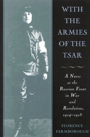 Imagen de archivo de With the Armies of the Tsar: A Nurse at the Russian Front in War and Revolution, 1914-1918 a la venta por Second  Site Books