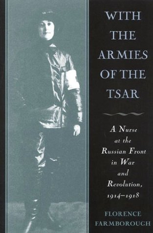 Stock image for With the Armies of the Tsar: A Nurse at the Russian Front in War and Revolution, 1914-1918 for sale by Second  Site Books