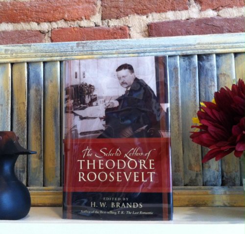 Stock image for The Selected Letters of Theodore Roosevelt for sale by Front Cover Books