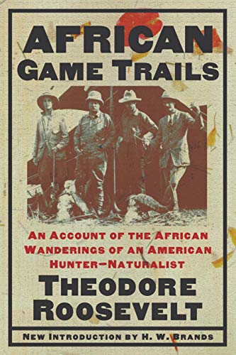 Stock image for African Game Trails: An Account of the African Wanderings of an American Hunter-Natrualist for sale by SecondSale